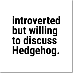 introverted but willing to discuss HEDGEHOG Posters and Art